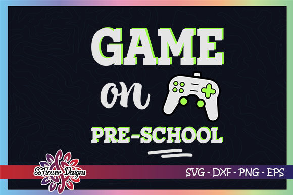 Game On, Back to School, Pre-school SVG Craft Ideas